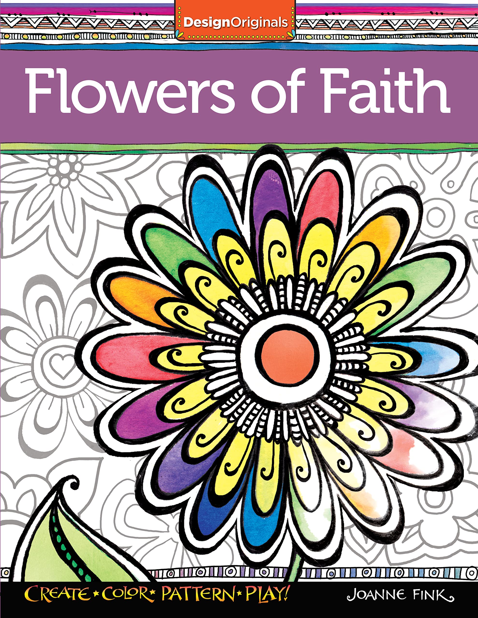 Flowers of Faith Coloring Book: Create, Color, Pattern, Play! (Design Originals) 32 Inspiring Designs with Faithful and Affirmin,Used
