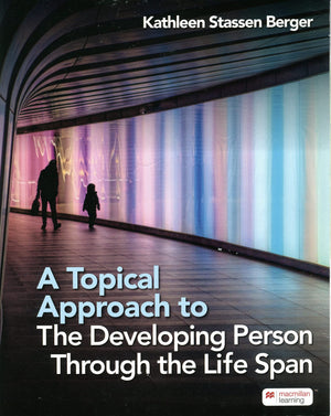 A Topical Approach To The Developing Person Through The Life Span