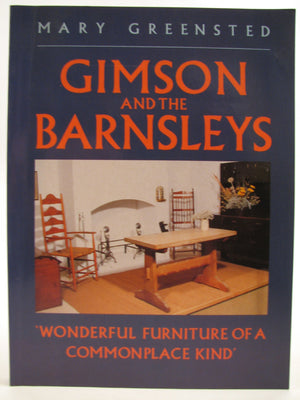 Gimson and the Barnsleys: Wonderful Furniture of a Commonplace Kind,Used