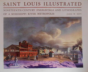 Saint Louis Illustrated: NineteenthCentury Engravings and Lithographs of a Mississippi River Metropolis,Used