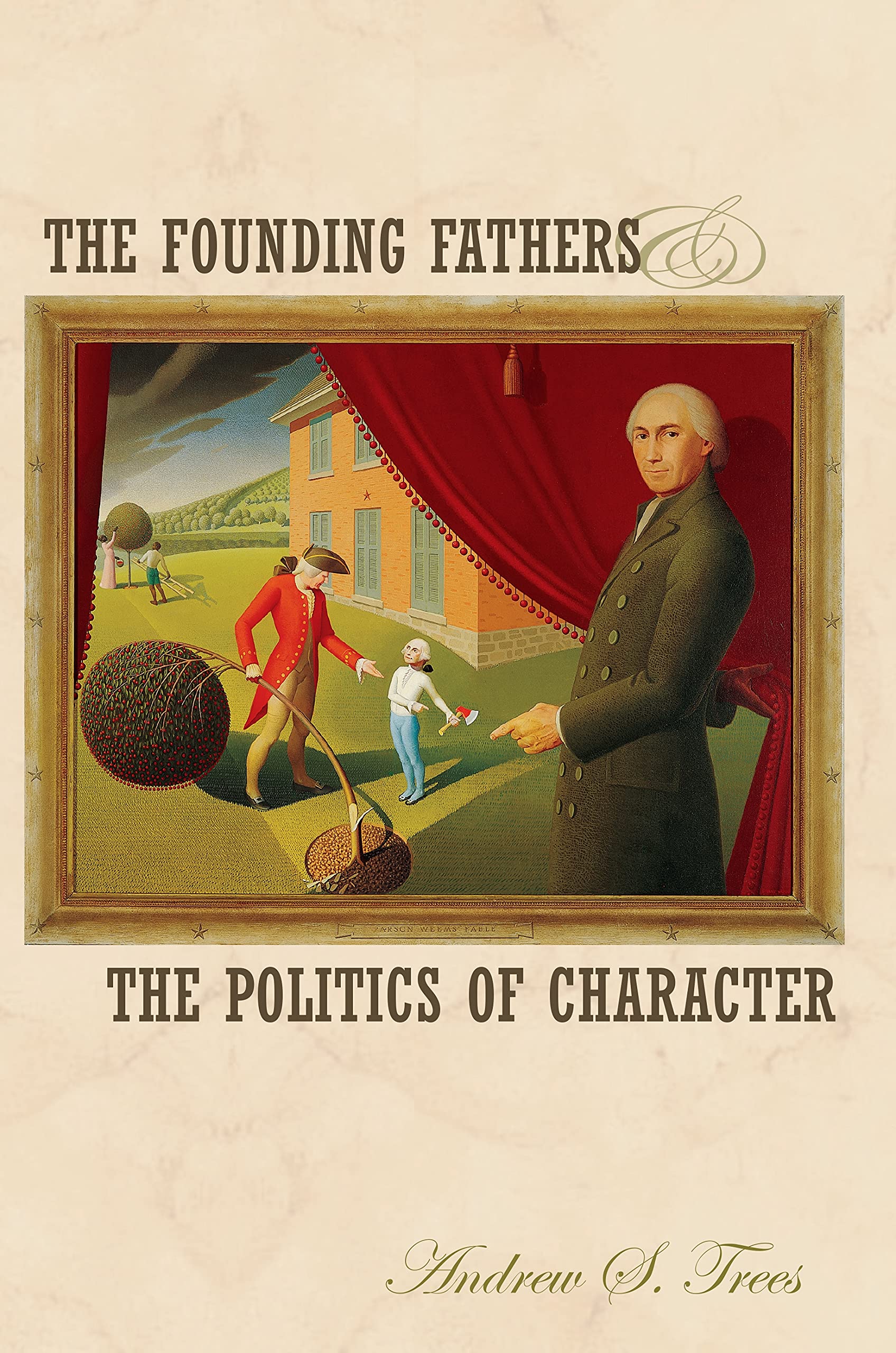 The Founding Fathers And The Politics Of Character,Used