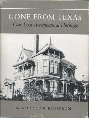 Gone from Texas: Our Lost Architectural Heritage (CENTENNIAL SERIES OF THE ASSOCIATION OF FORMER STUDENTS, TEXAS A & M UNIVERSIT,Used