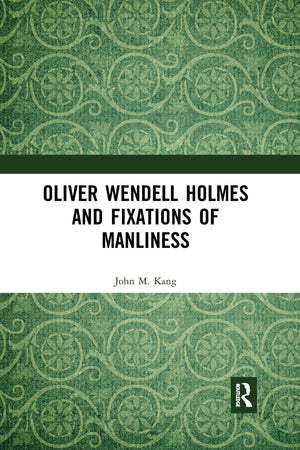 Oliver Wendell Holmes and Fixations of Manliness,Used
