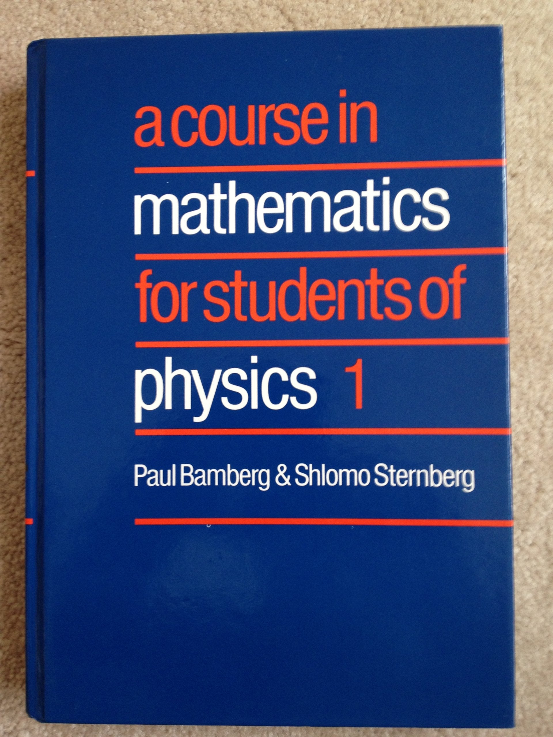 A Course In Mathematics For Students Of Physics: Volume 1