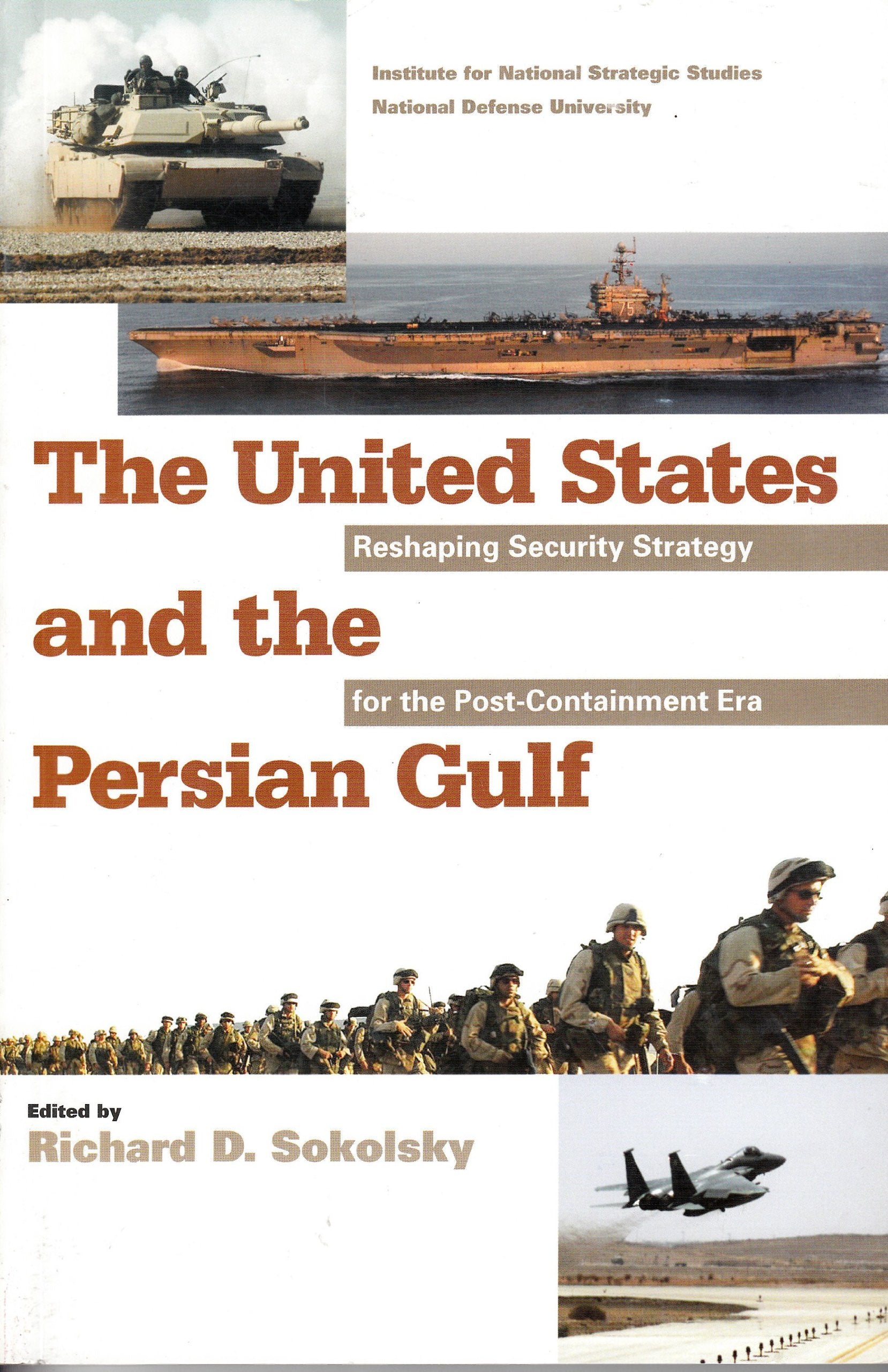 United States And The Persian Gulf: Reshaping Security Strategy For The Postcontainment Era,New