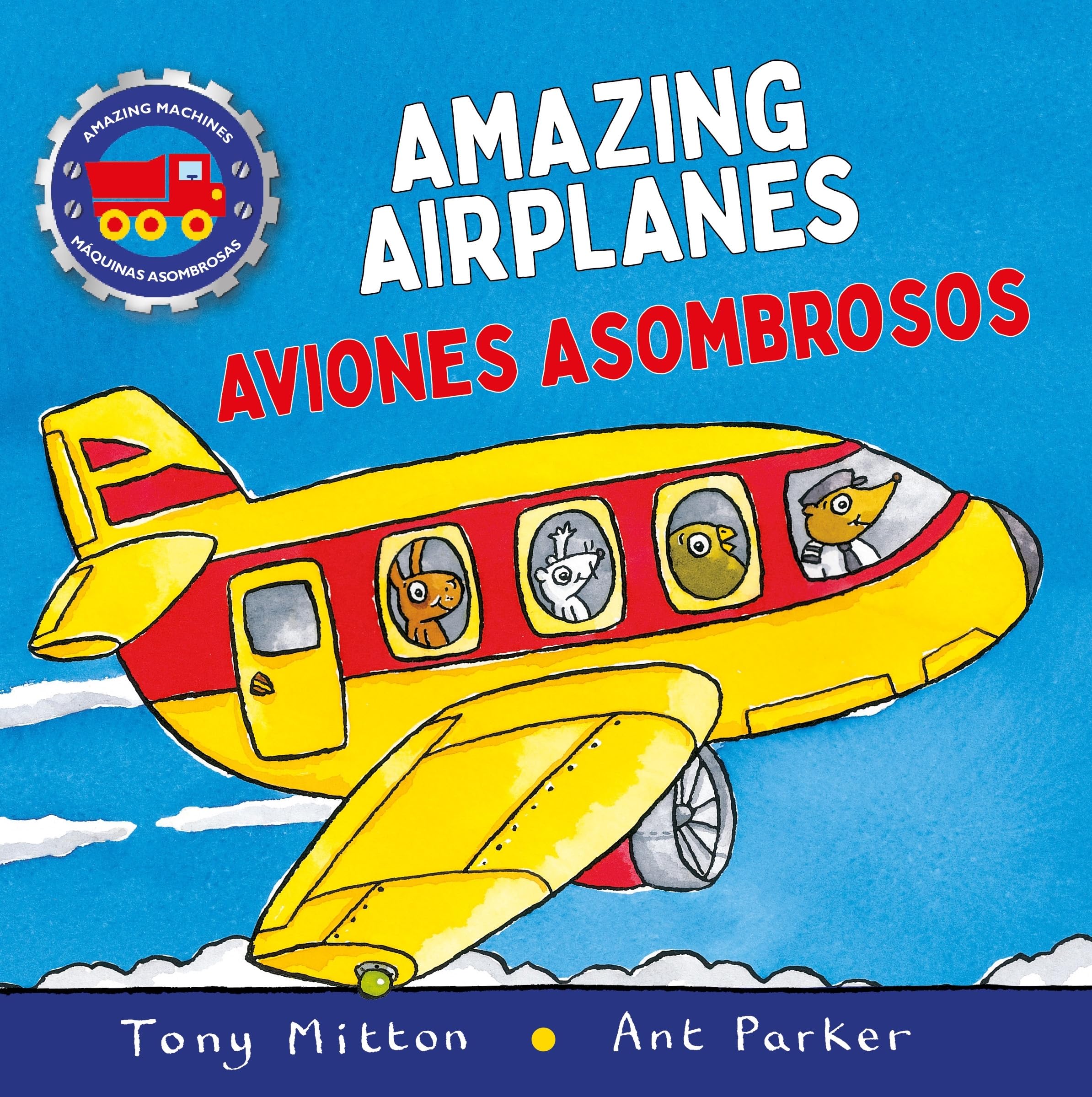 Amazing Machines Amazing Airplanes / Aviones Asombrosos (Amazing Machines Bilingual)