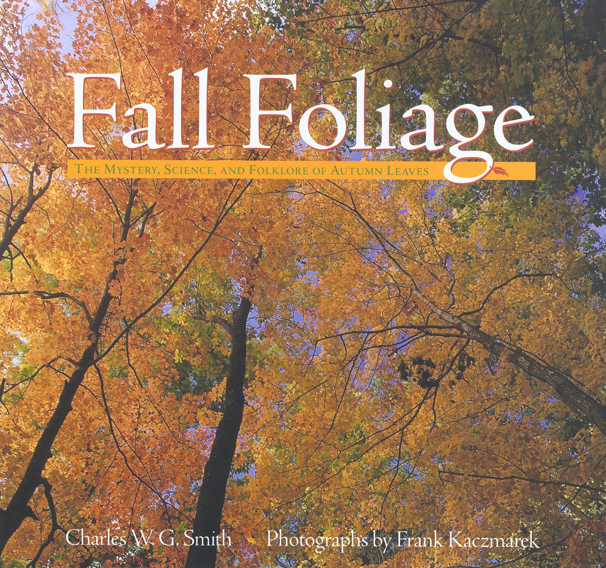 Fall Foliage: The Mystery, Science, And Folklore Of Autumn Leaves,Used