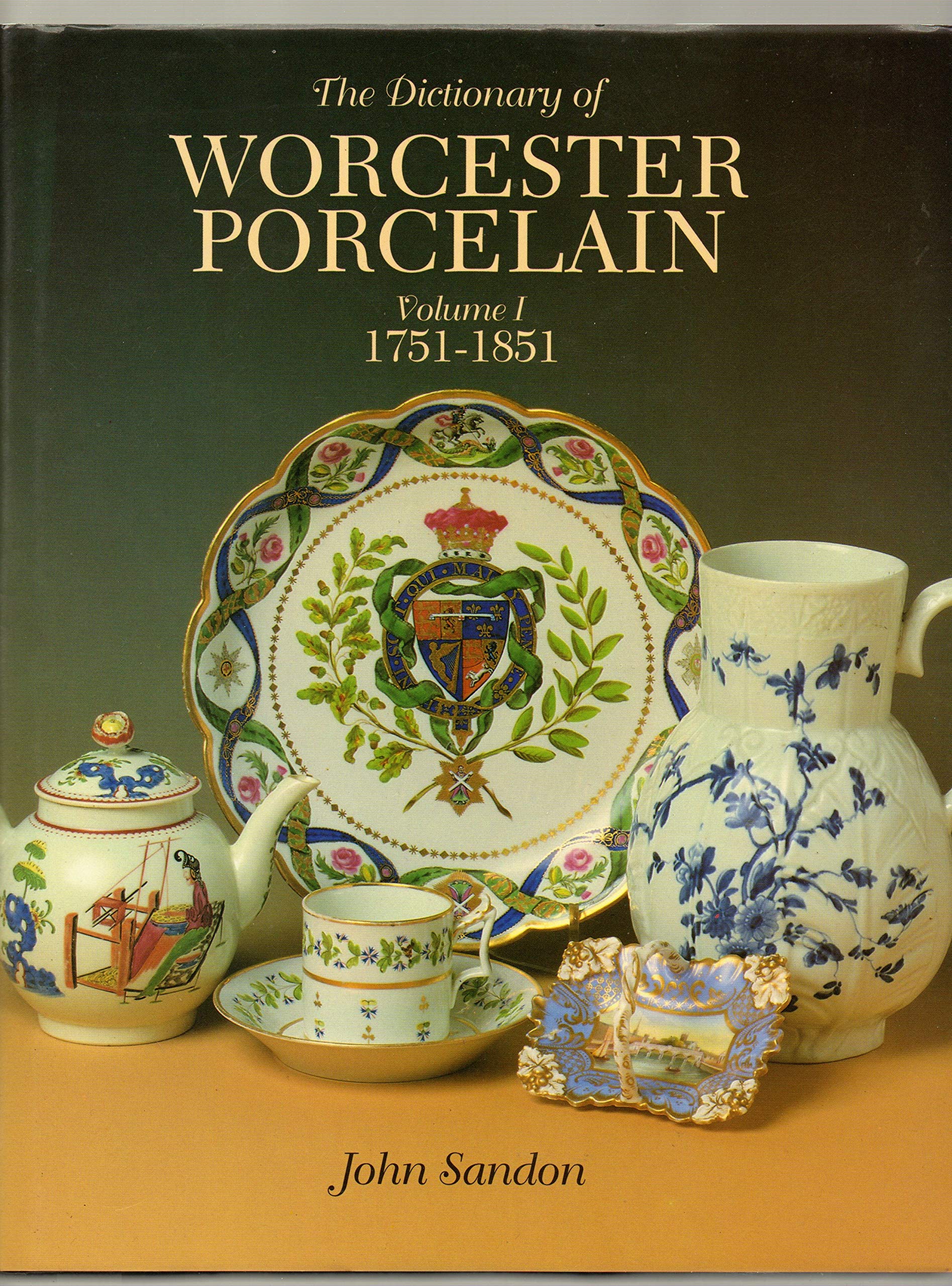 The Dictionary of Worcester Porcelain: 17511851,Used