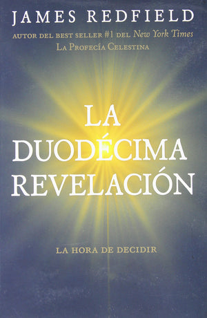 La Duodecima Revelacion (The Twelfth Insigth: The Hour Of Decision) (Spanish Edition)
