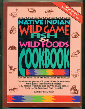 Native Indian Wild Game, Fish And Wild Foods Cookbook: Recipes From North American Native Cooks