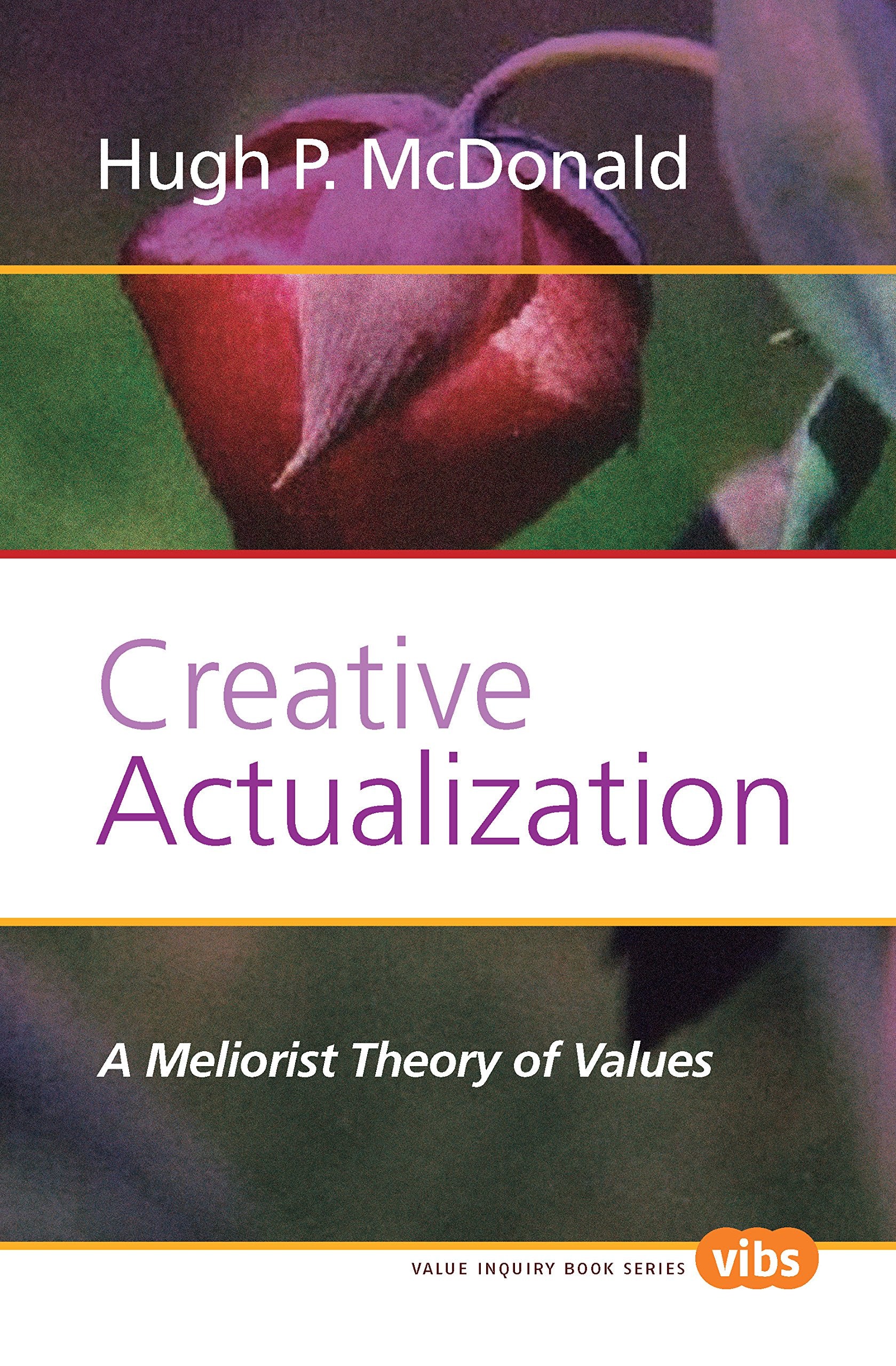 Creative Actualization: A Meliorist Theory Of Values (Studies In Pragmatism And Values, 224),Used