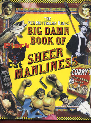The Von Hoffmann Bros.' Big Damn Book of Sheer Manliness,Used