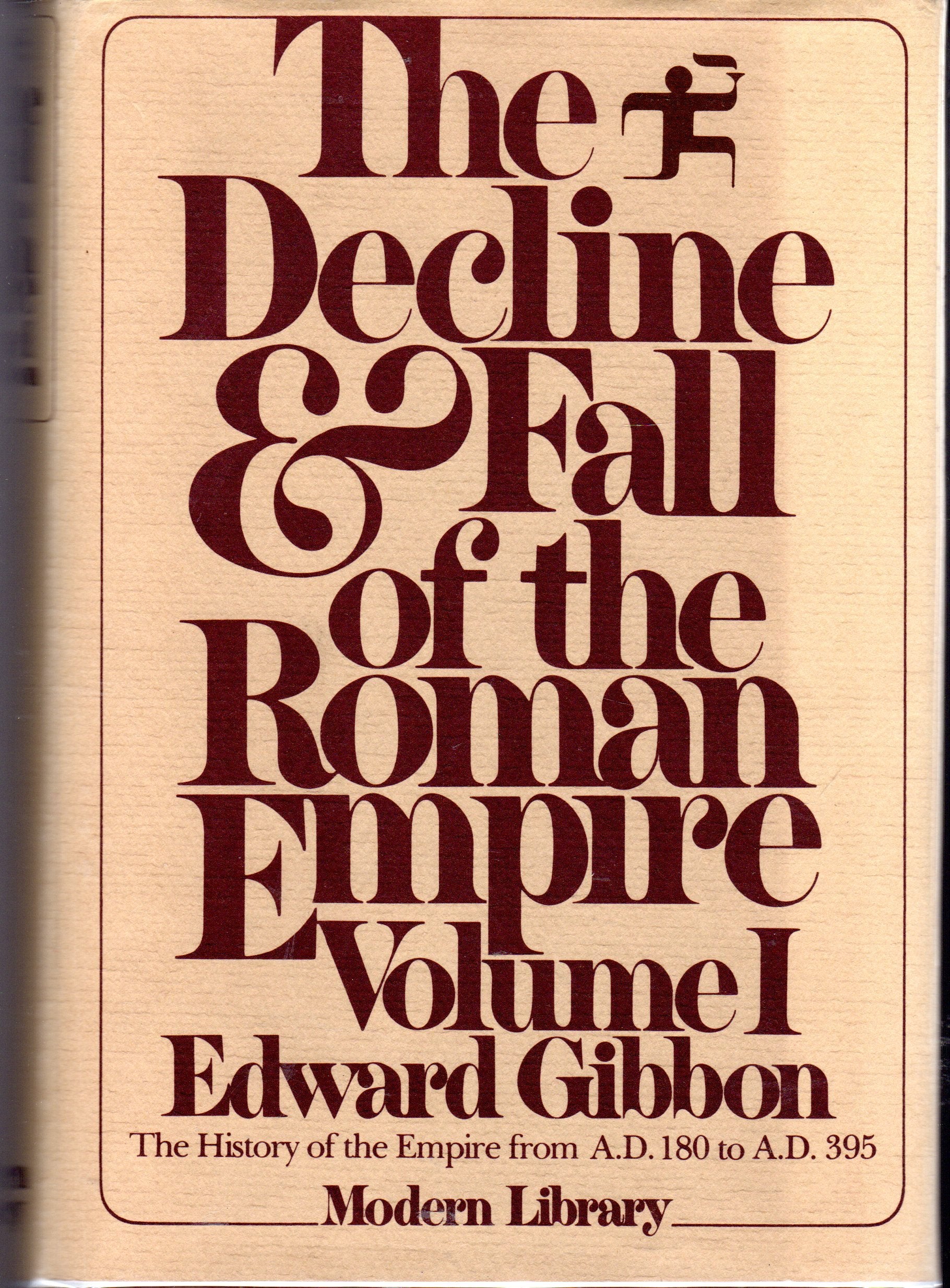 The Decline And Fall Of The Roman Empire, Volume I: 180 A.D.  395 A.D.,New