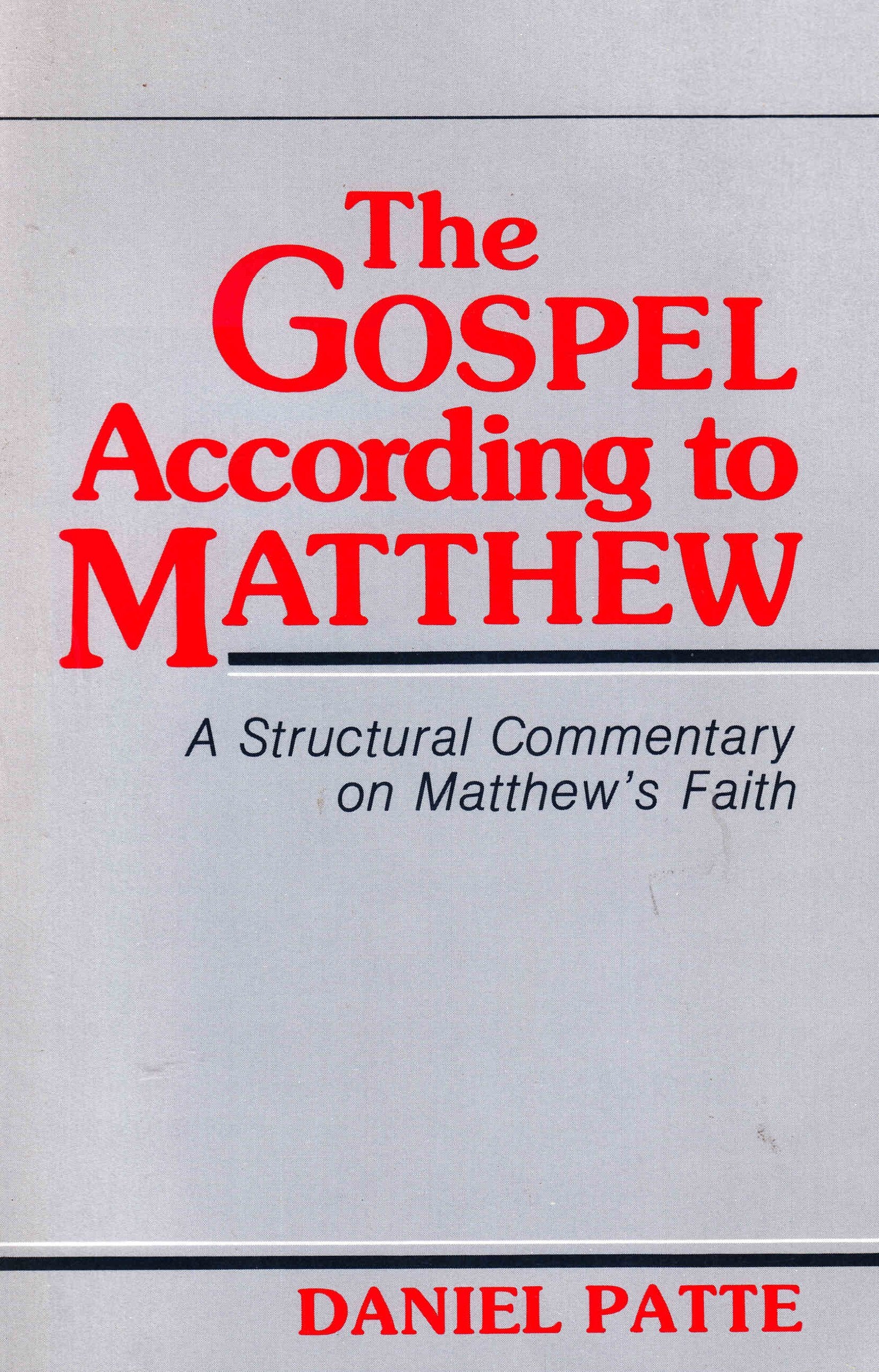 The Gospel According to Matthew: A Structural Commentary on Matthew's Faith,New