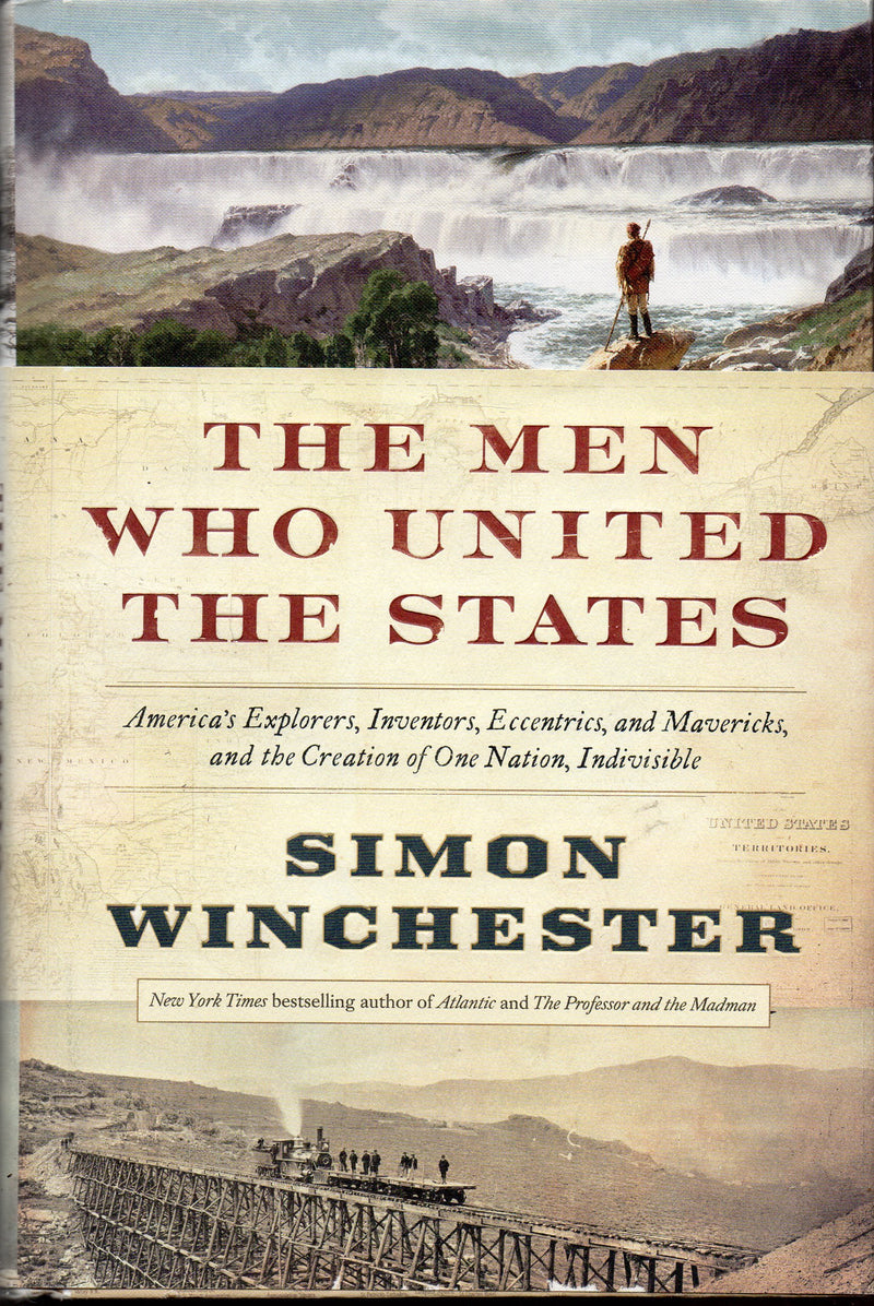 The Men Who United The States: Americas Explorers, Inventors, Eccentrics And Mavericks, And The Creation Of One Nation, Indivisi,New