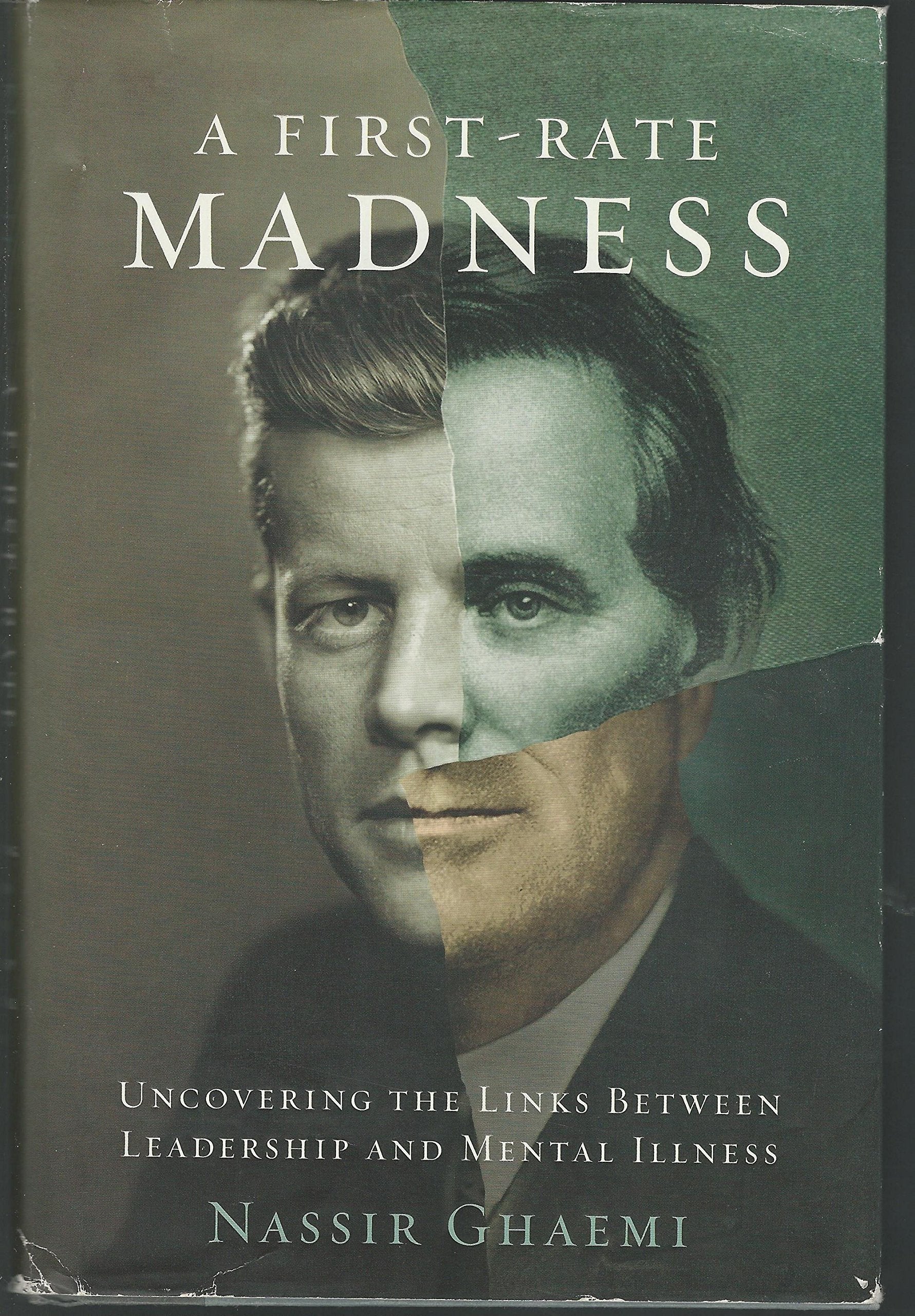 A Firstrate Madness: Uncovering The Links Between Leadership And Mental Illness