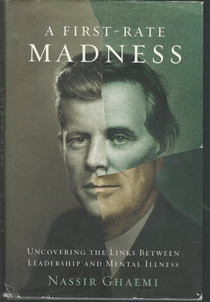 A Firstrate Madness: Uncovering The Links Between Leadership And Mental Illness