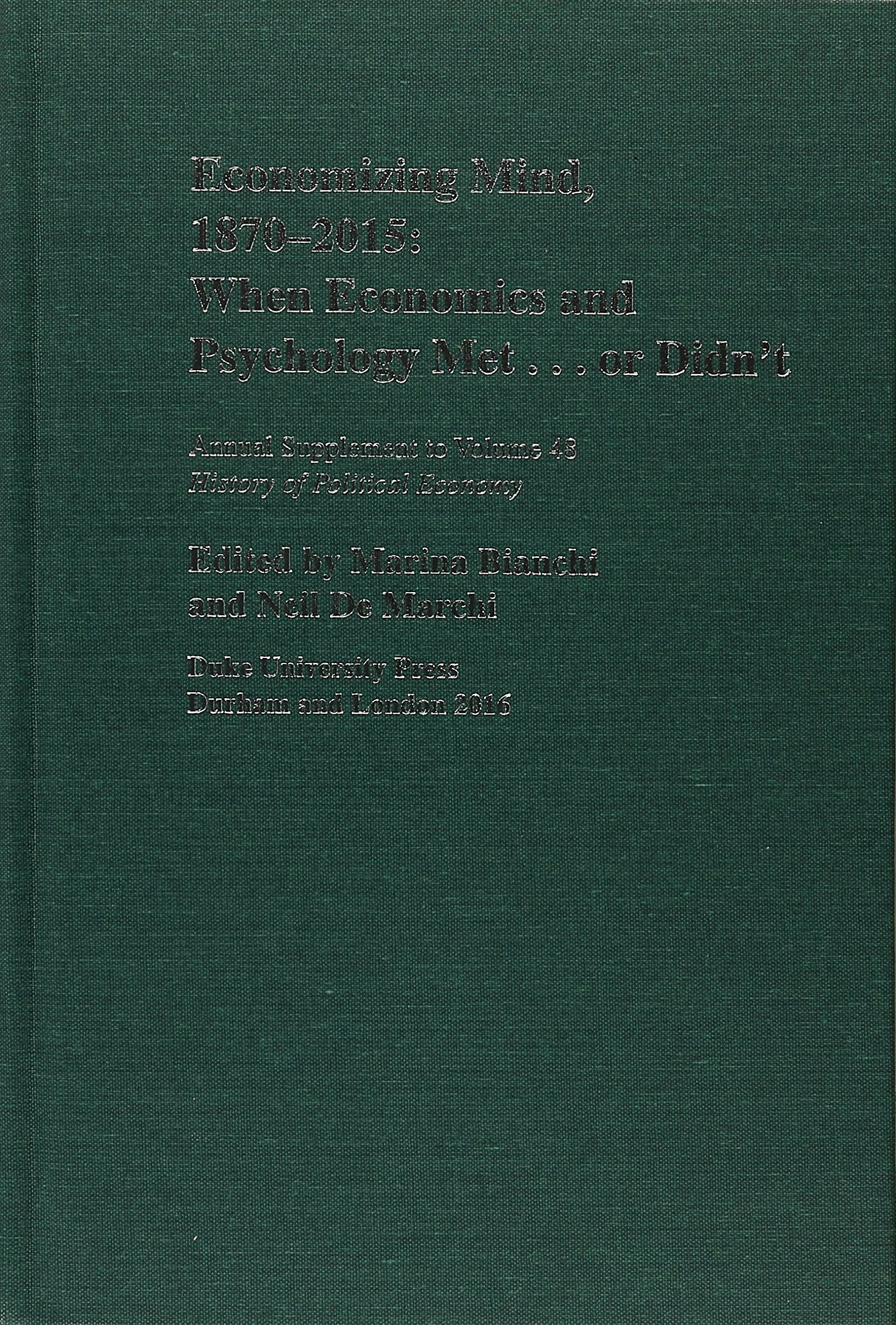 Economizing Mind, 18702015: When Economics And Psychology Met . . . Or Didnt,Used
