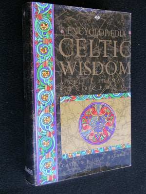 The Encyclopaedia Of Celtic Wisdom: The Celtic Shaman'S Sourcebook