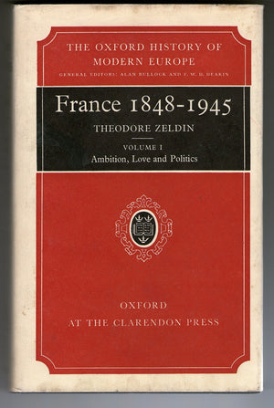 France 18481945, Vol. 1: Ambition, Love, And Politics (Oxford History Of Modern Europe),New