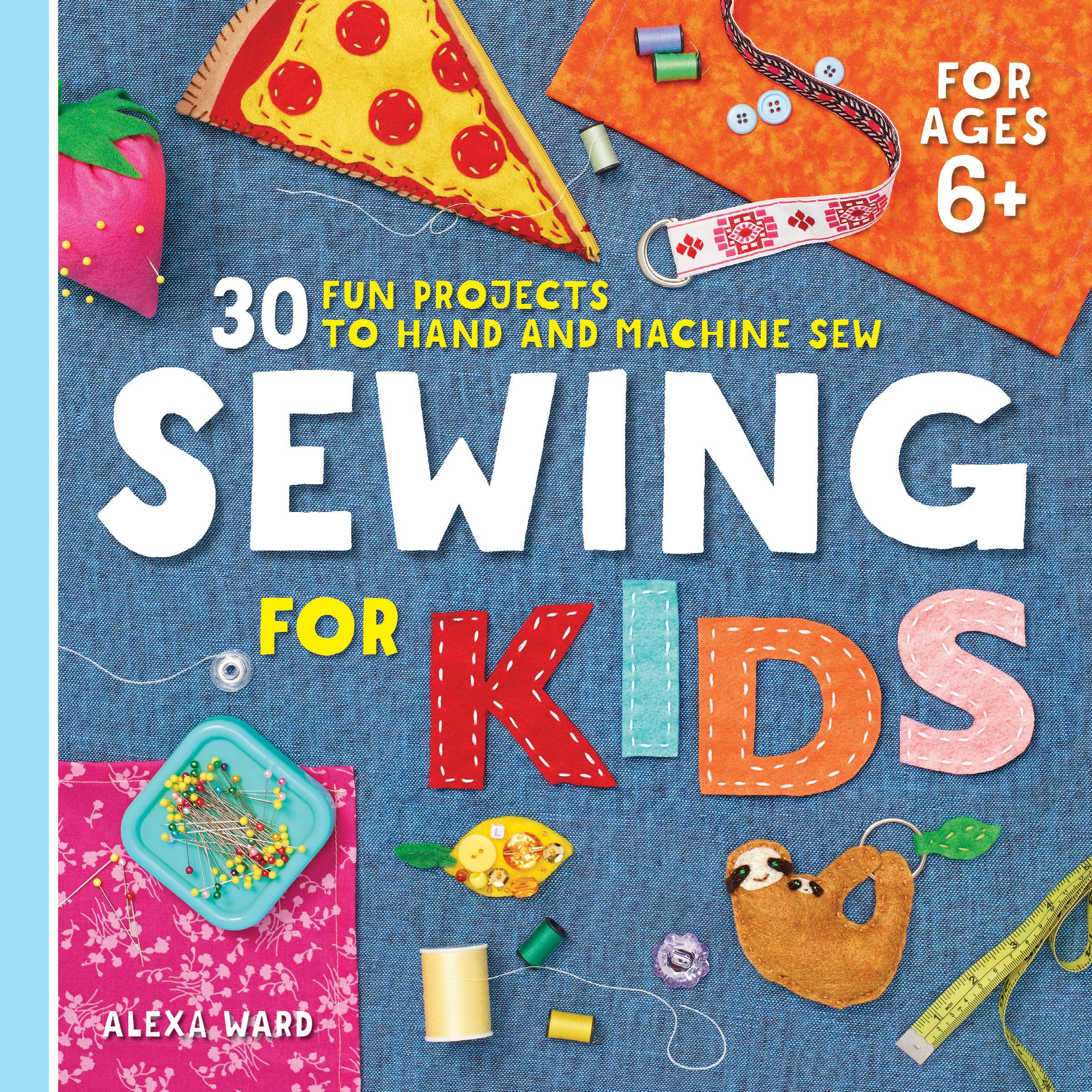 Sewing For Kids: 30 Fun Projects to Hand and Machine Sew,Used