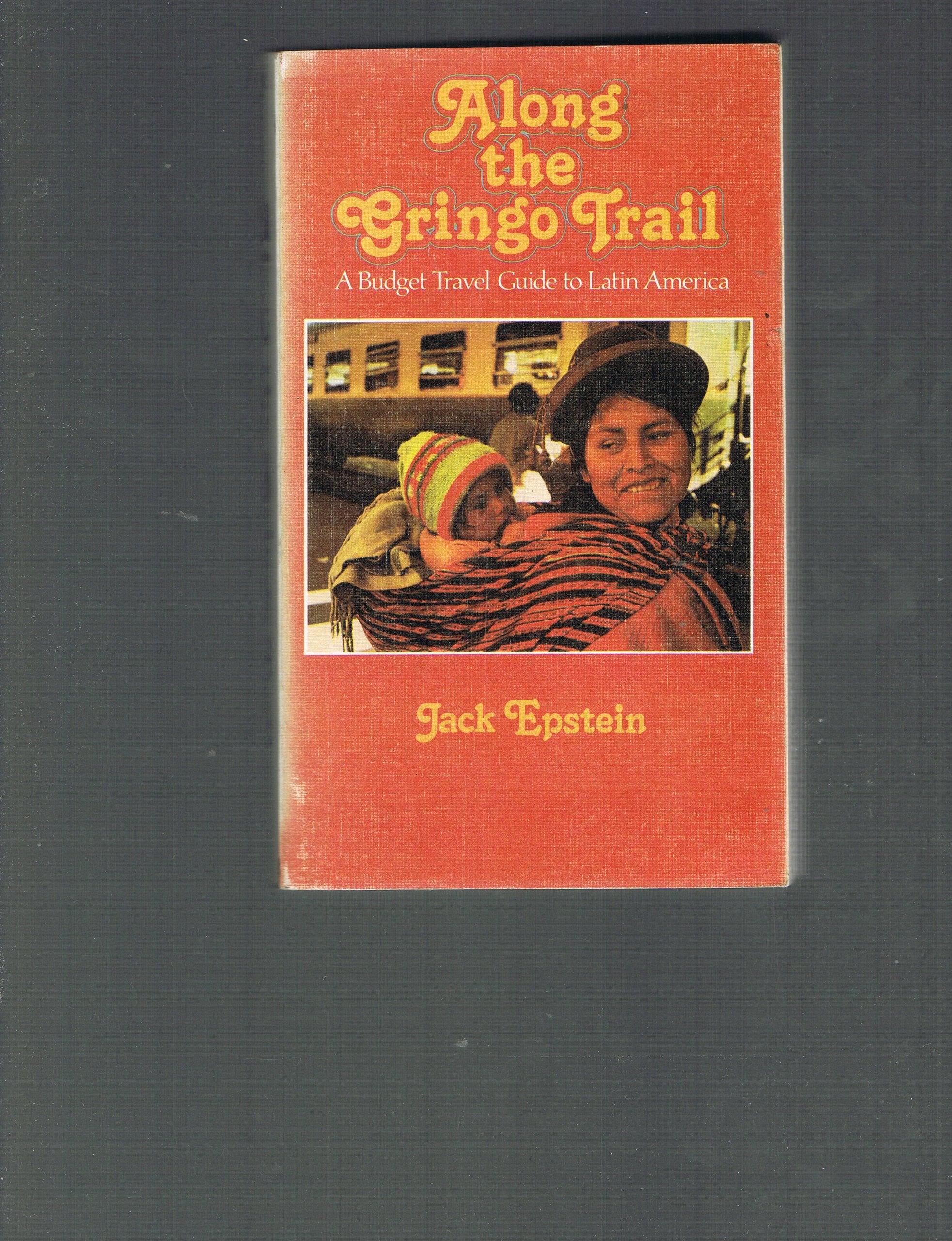 Along the gringo trail: A budget travel guide to Latin America,Used