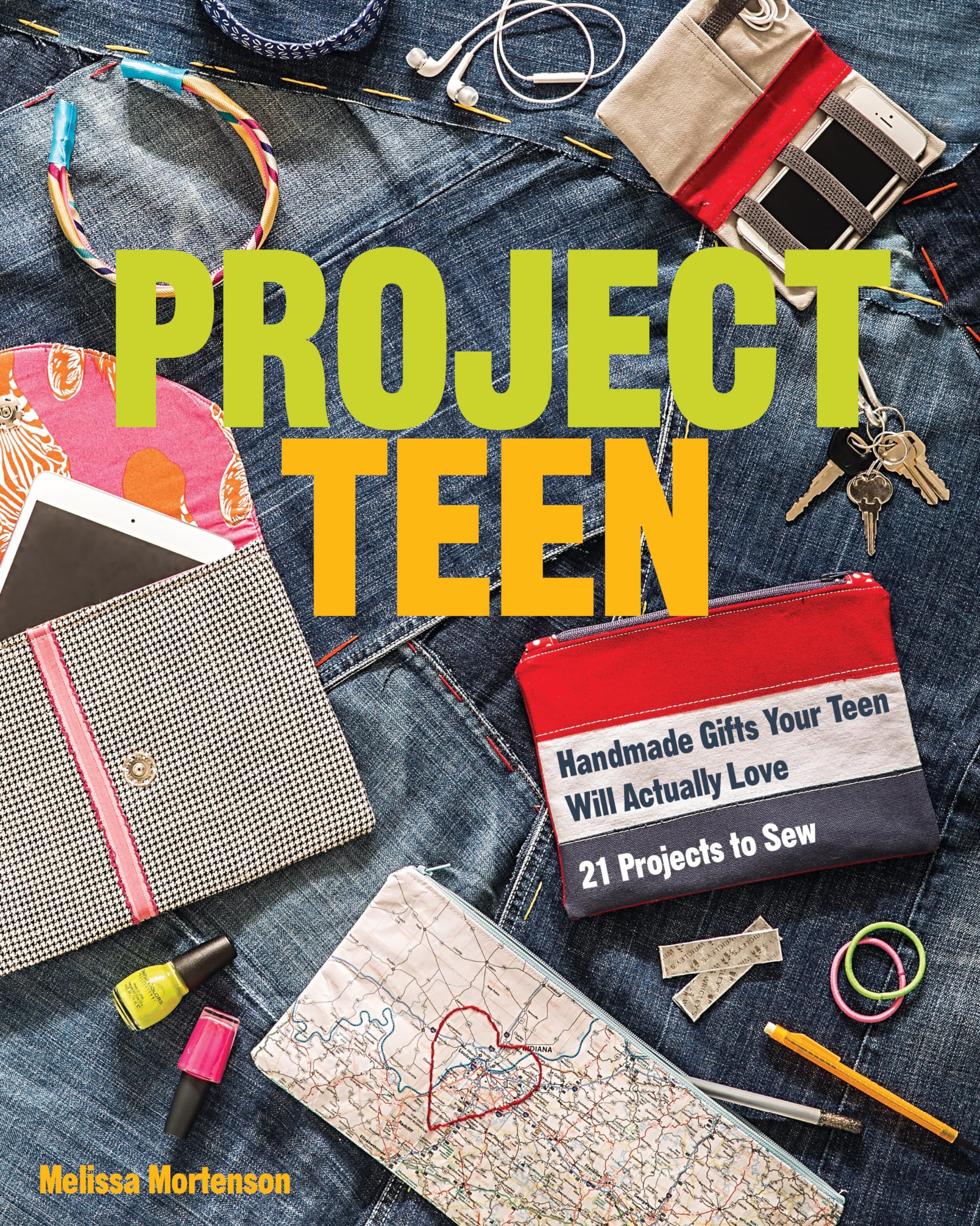 Project Teen: Handmade Gifts Your Teen Will Love  21 Projects to Sew,Used