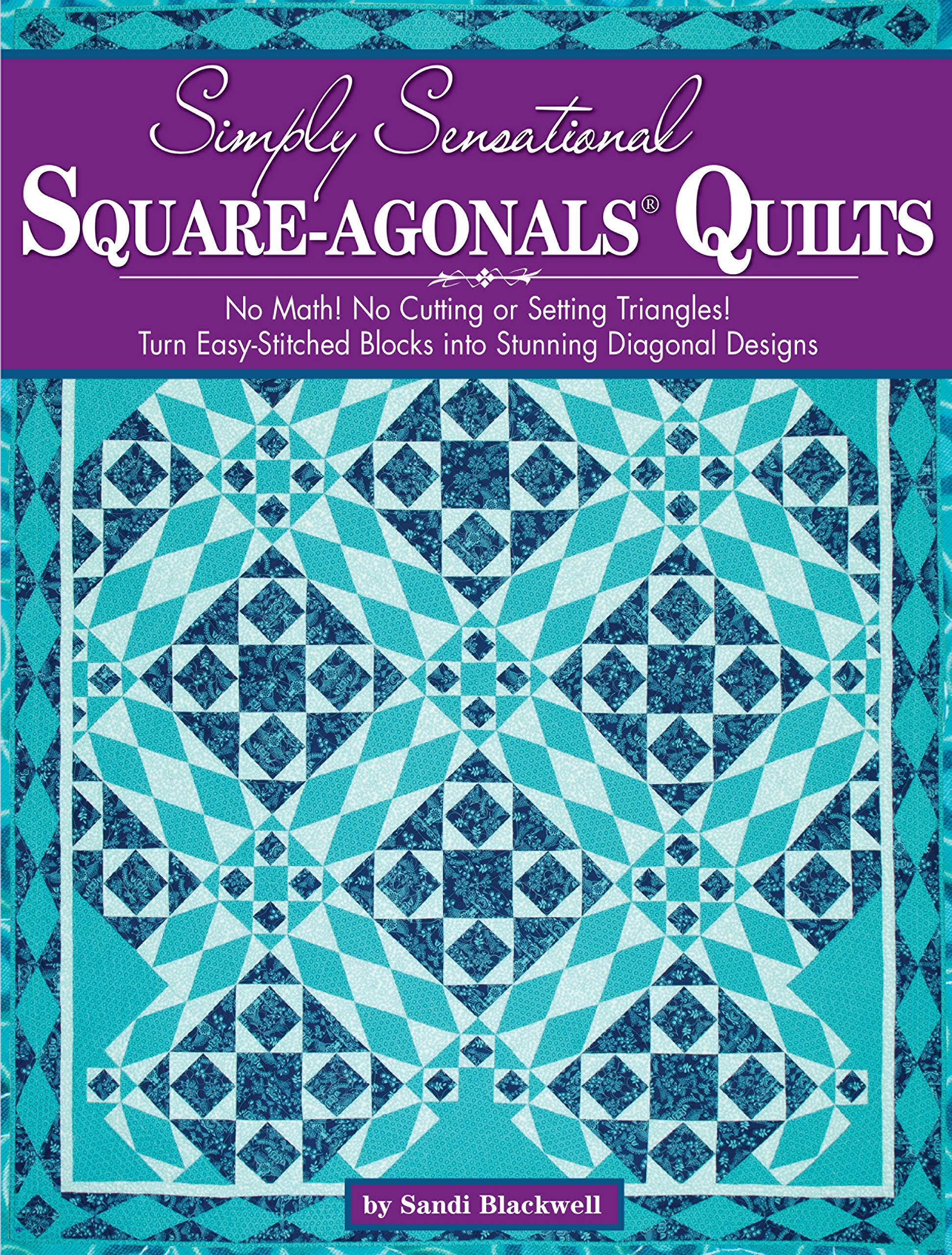 Simply Sensational Squareagonals(R) Quilts: No Math! No Cutting Or Setting Triangles! Turn Easystitched Blocks Into Stunning D,Used