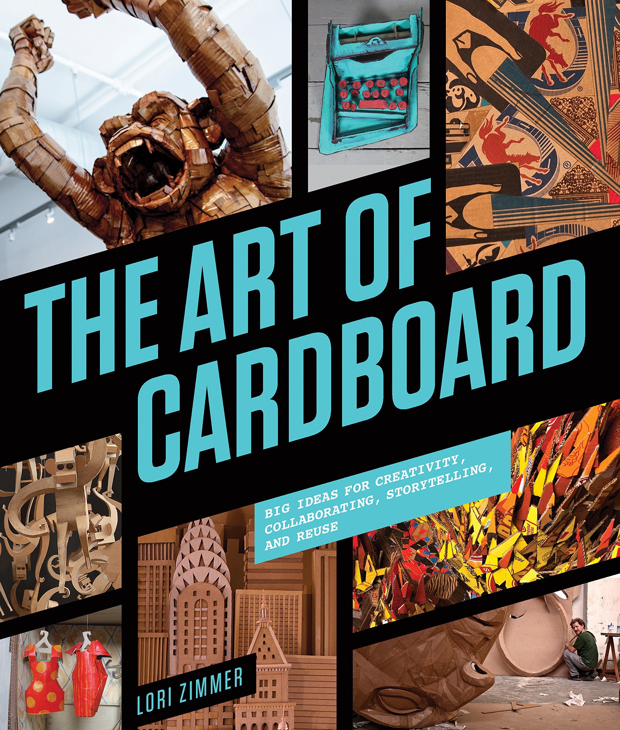 The Art of Cardboard: Big Ideas for Creativity, Collaboration, Storytelling, and Reuse,Used