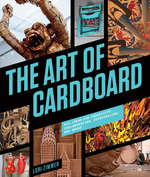 The Art of Cardboard: Big Ideas for Creativity, Collaboration, Storytelling, and Reuse,Used