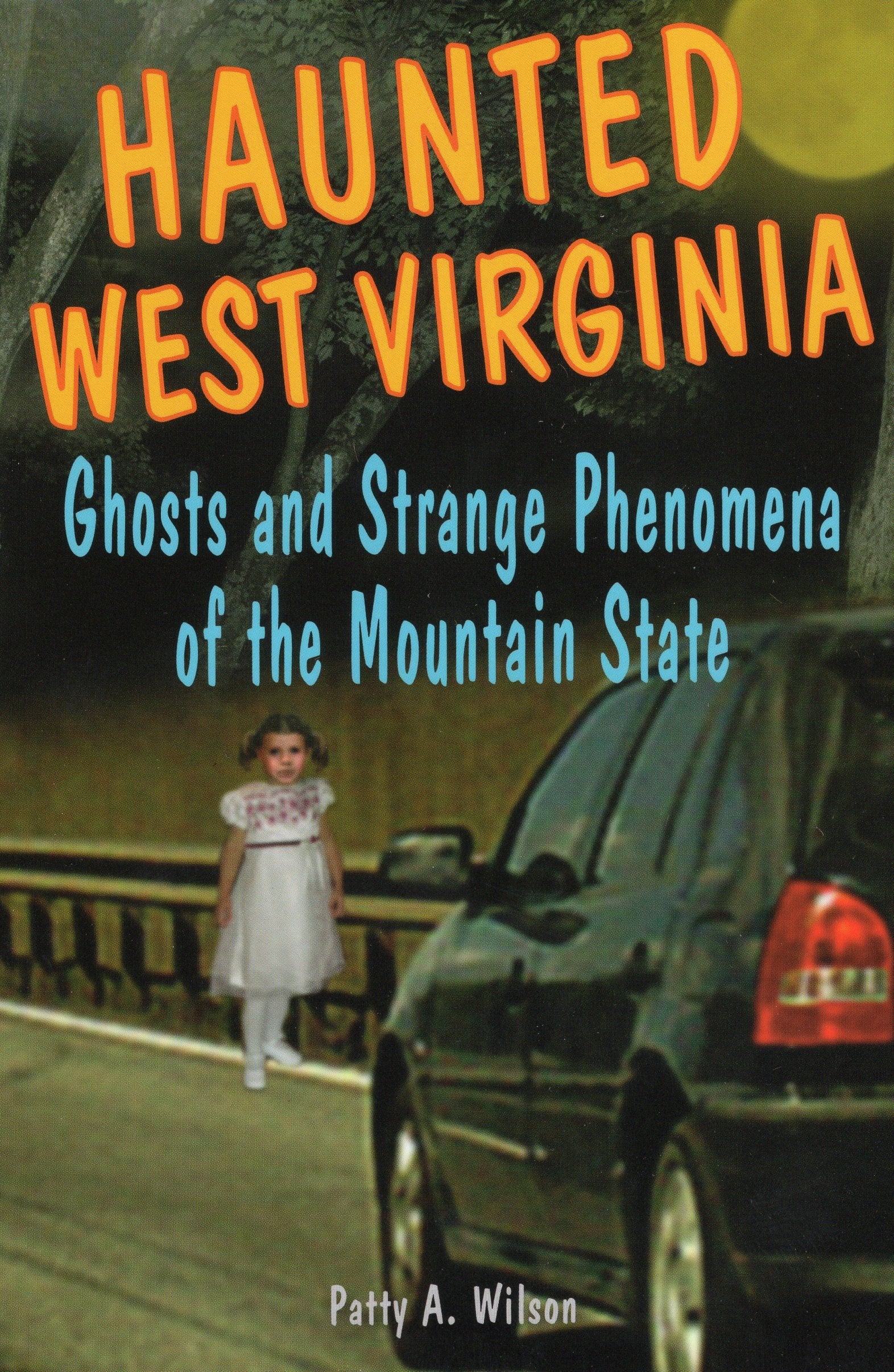 Haunted West Virginia: Ghosts And Strange Phenomena Of The Mountain State (Haunted Series),New
