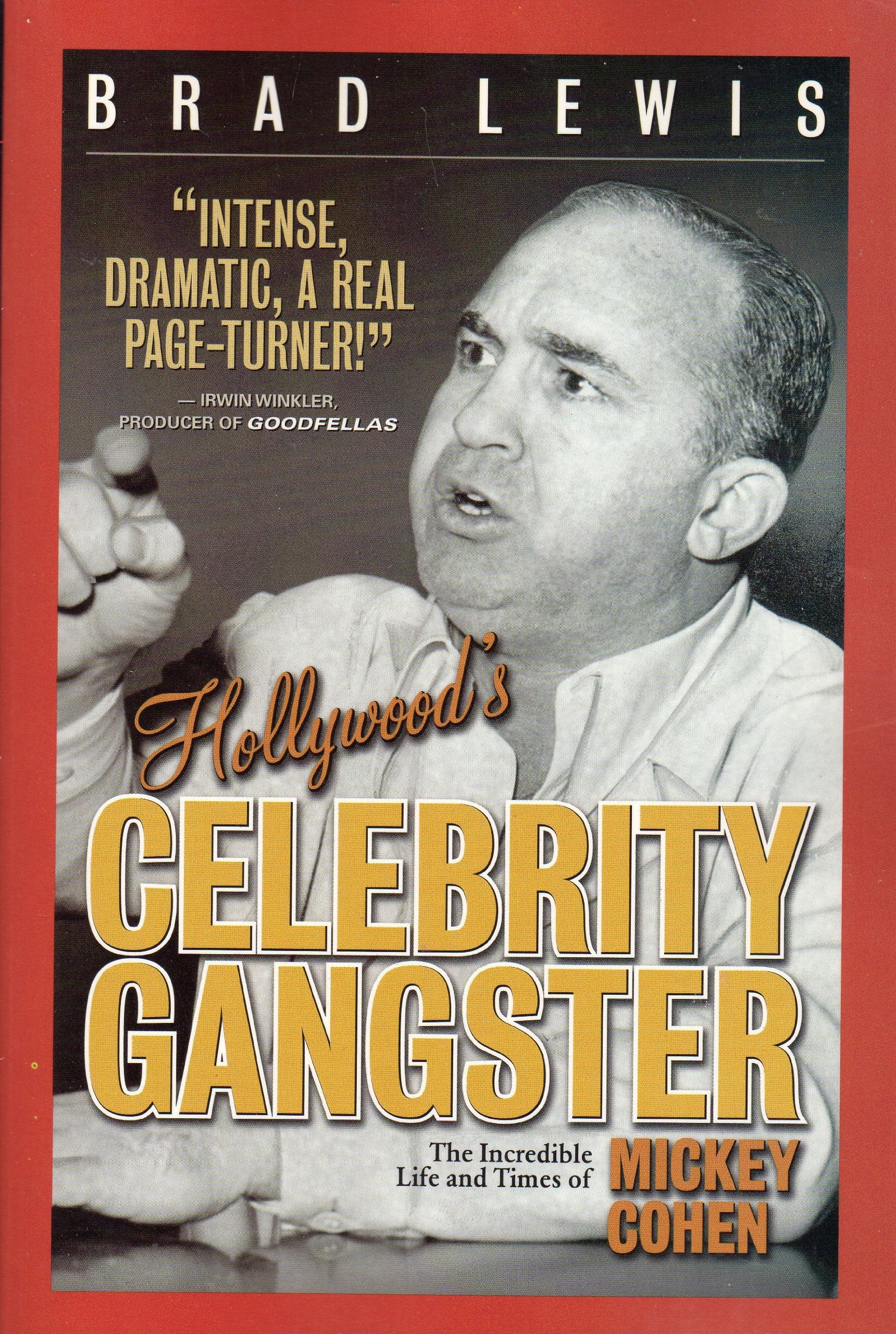 Hollywood's Celebrity Gangster: The Incredible Life and Times of Mickey Cohen,Used