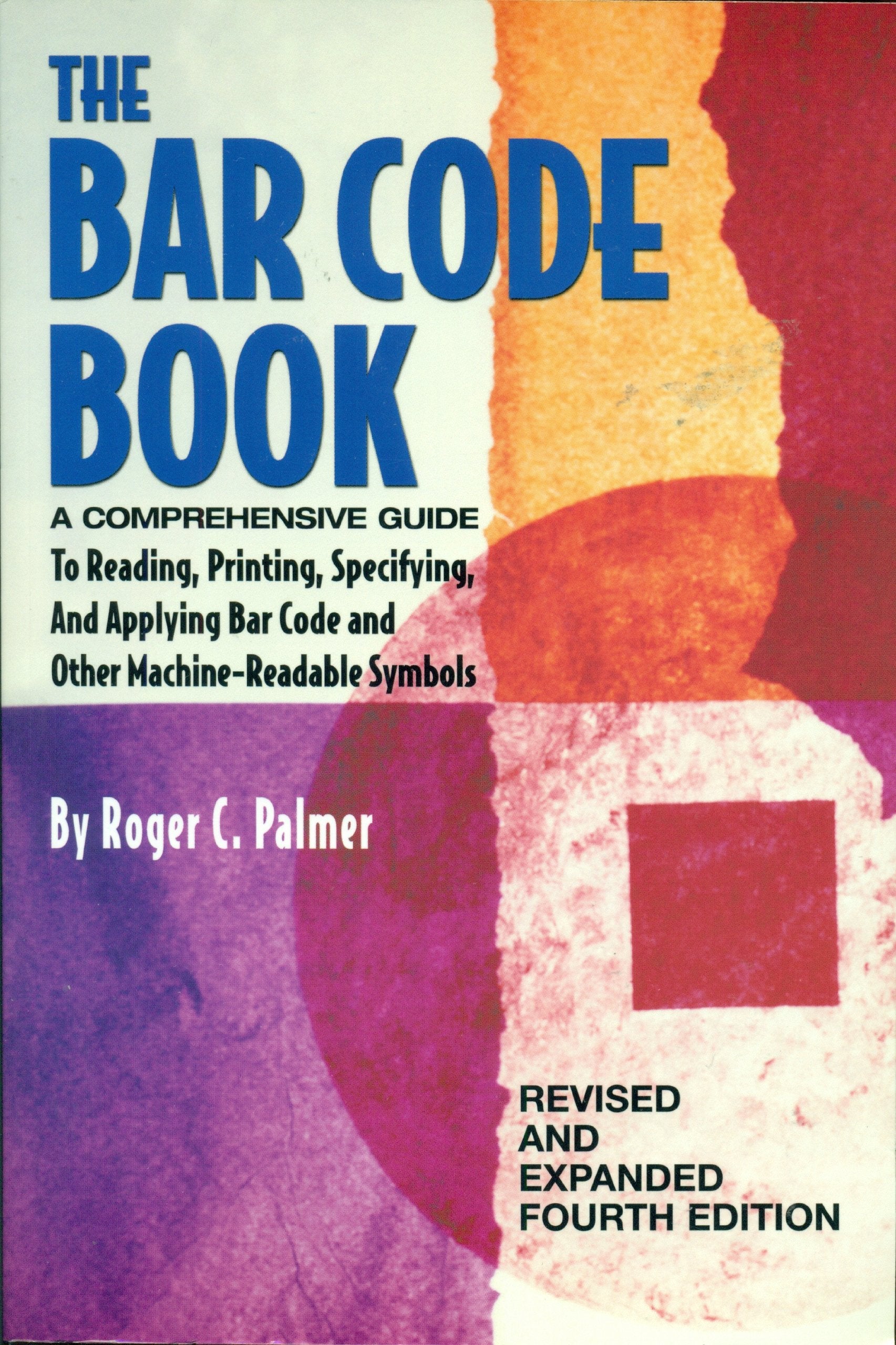 The Bar Code Book: Comprehensive Guide to Reading, Printing, Specifying, and Applying Bar Code and Other MachineReadable Symbol,Used