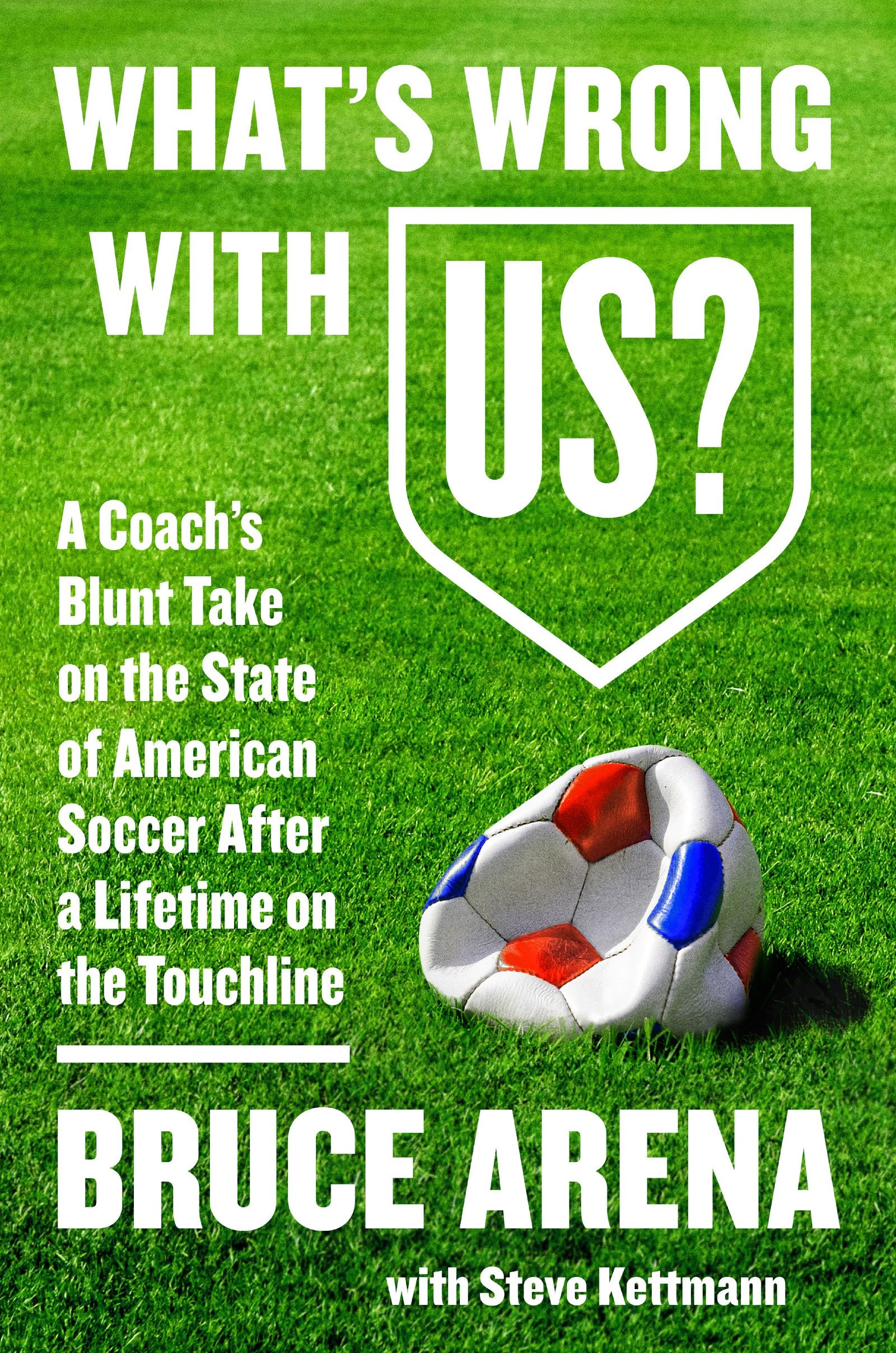What's Wrong with US?: A Coach's Blunt Take on the State of American Soccer After a Lifetime on the Touchline,Used