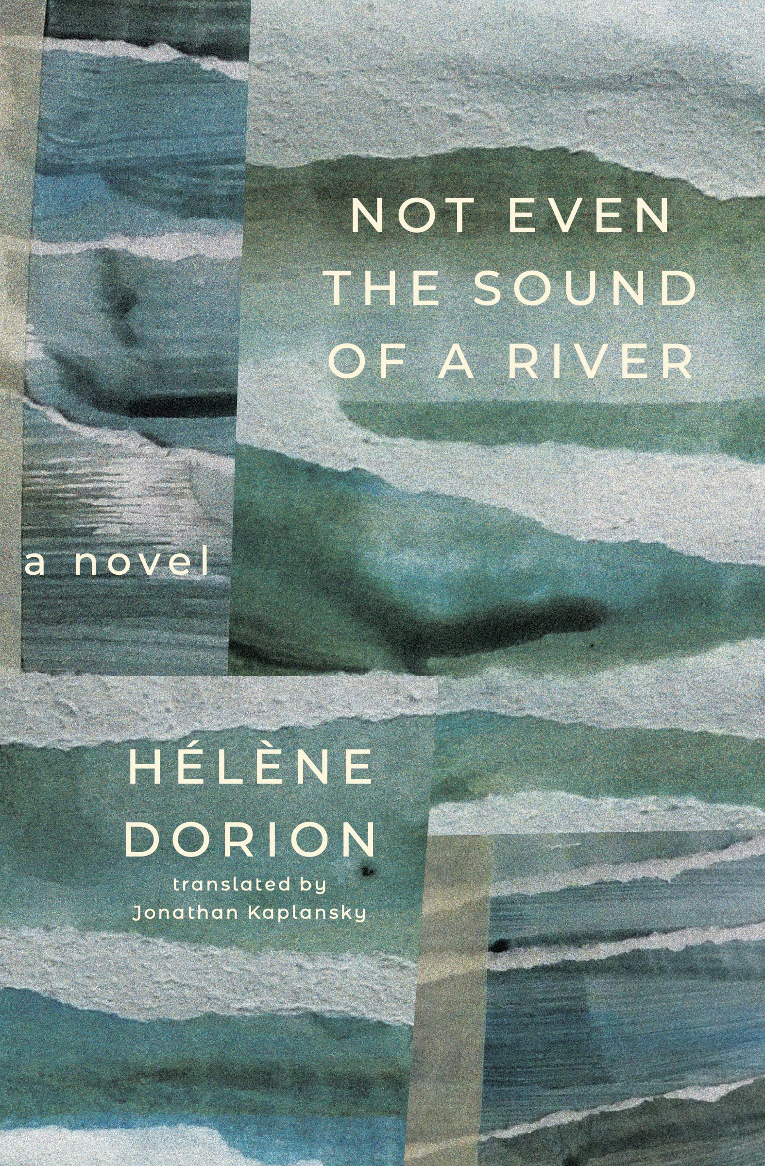 Not Even the Sound of a River (Literature in Translation Series),New