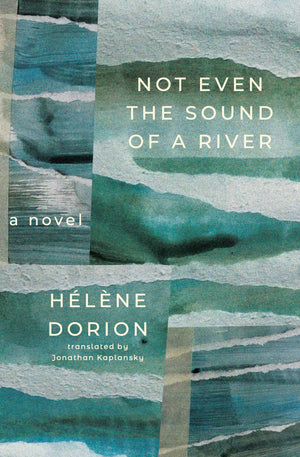 Not Even the Sound of a River (Literature in Translation Series),New