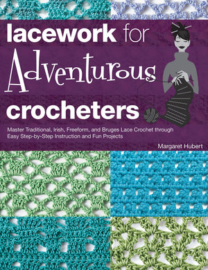 Lacework for Adventurous Crocheters: Master Traditional, Irish, Freeform, and Bruges Lace Crochet through Easy StepbyStep Inst,Used