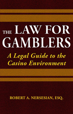 The Law for Gamblers: A Legal Guide to the Casino Environment