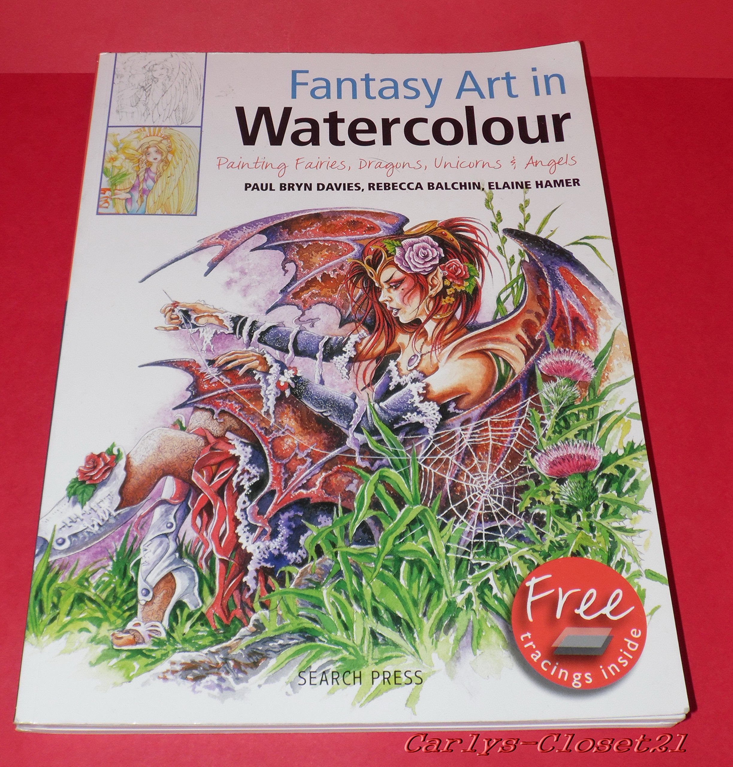 Fantasy Art In Watercolour: Painting Fairies, Dragons, Unicorns & Angels