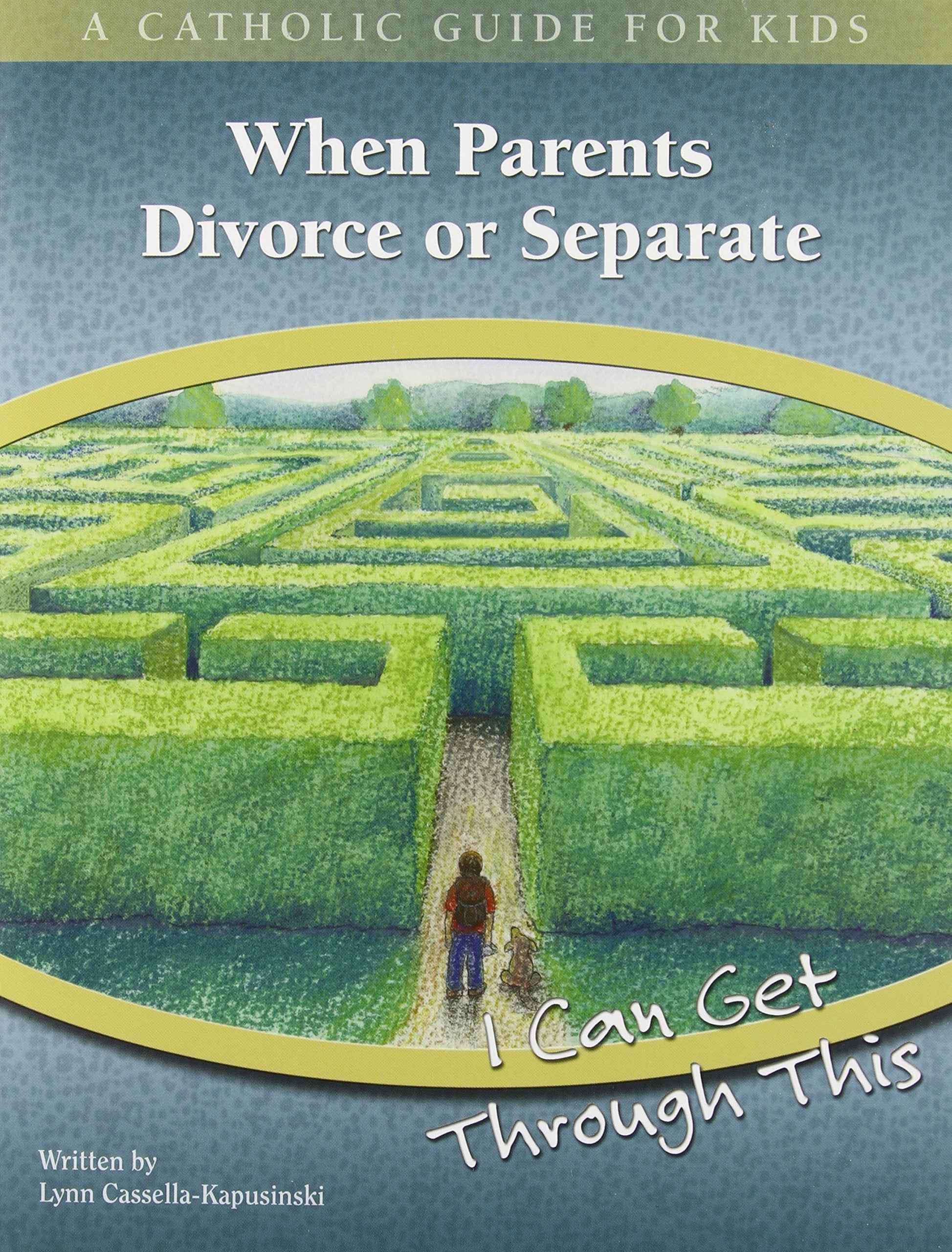 When Parents Divorce Or Separate  I Can Get Through This (A Catholic Guide For Kids)-new