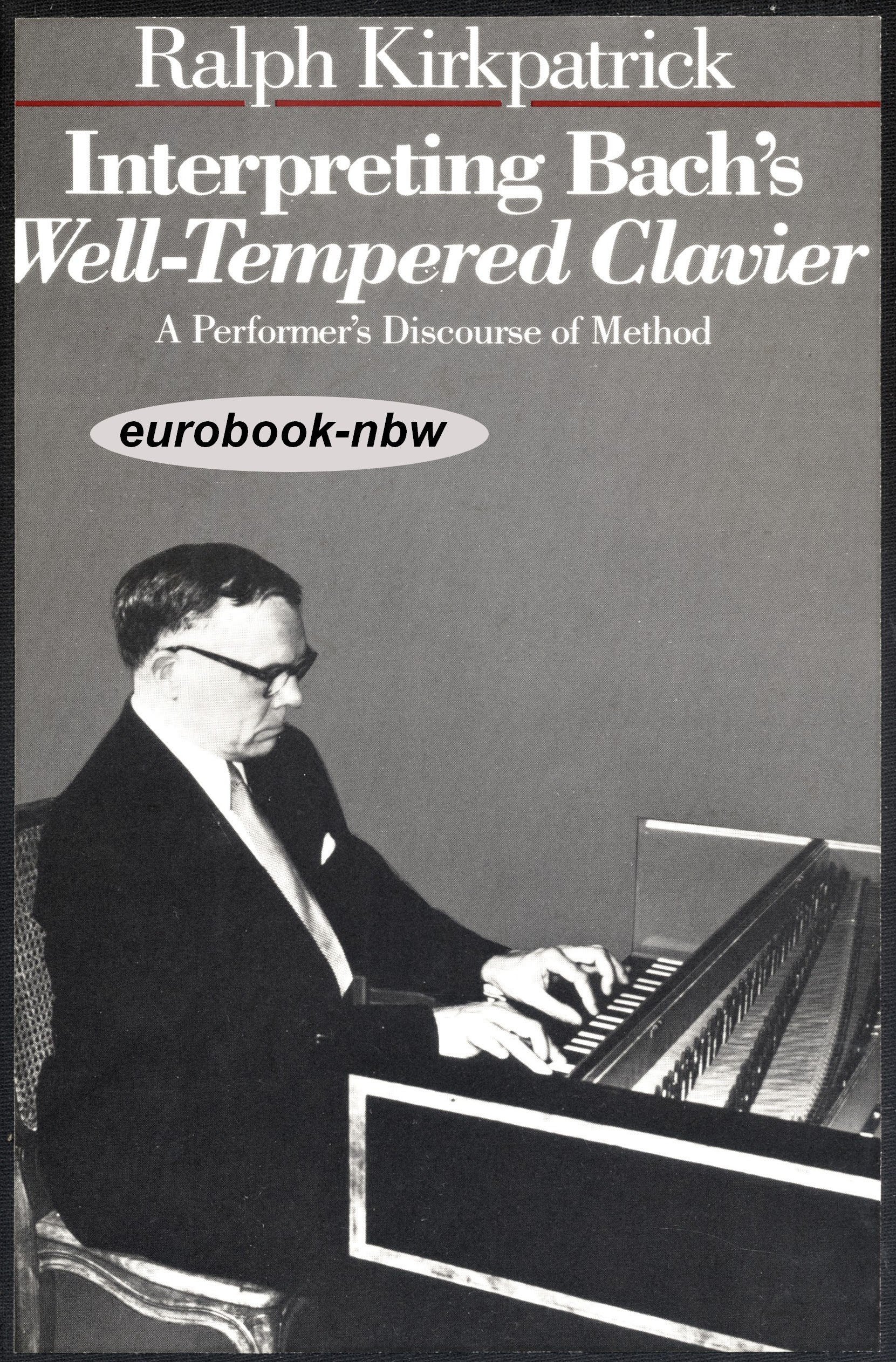 Interpreting Bach'S Welltempered Clavier: A Performers Discourse Of Method