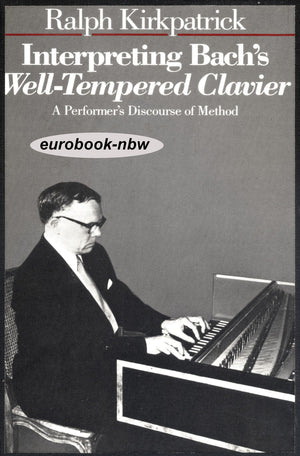 Interpreting Bach'S Welltempered Clavier: A Performers Discourse Of Method