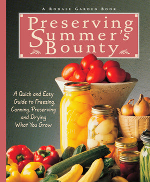 Preserving Summer's Bounty: A Quick and Easy Guide to Freezing, Canning, and Preserving, and Drying What You Grow,Used