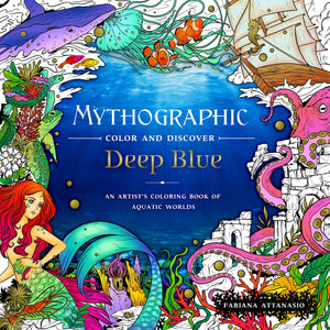 Mythographic Color And Discover: Deep Blue: An Artist'S Coloring Book Of Aquatic Worlds,Used