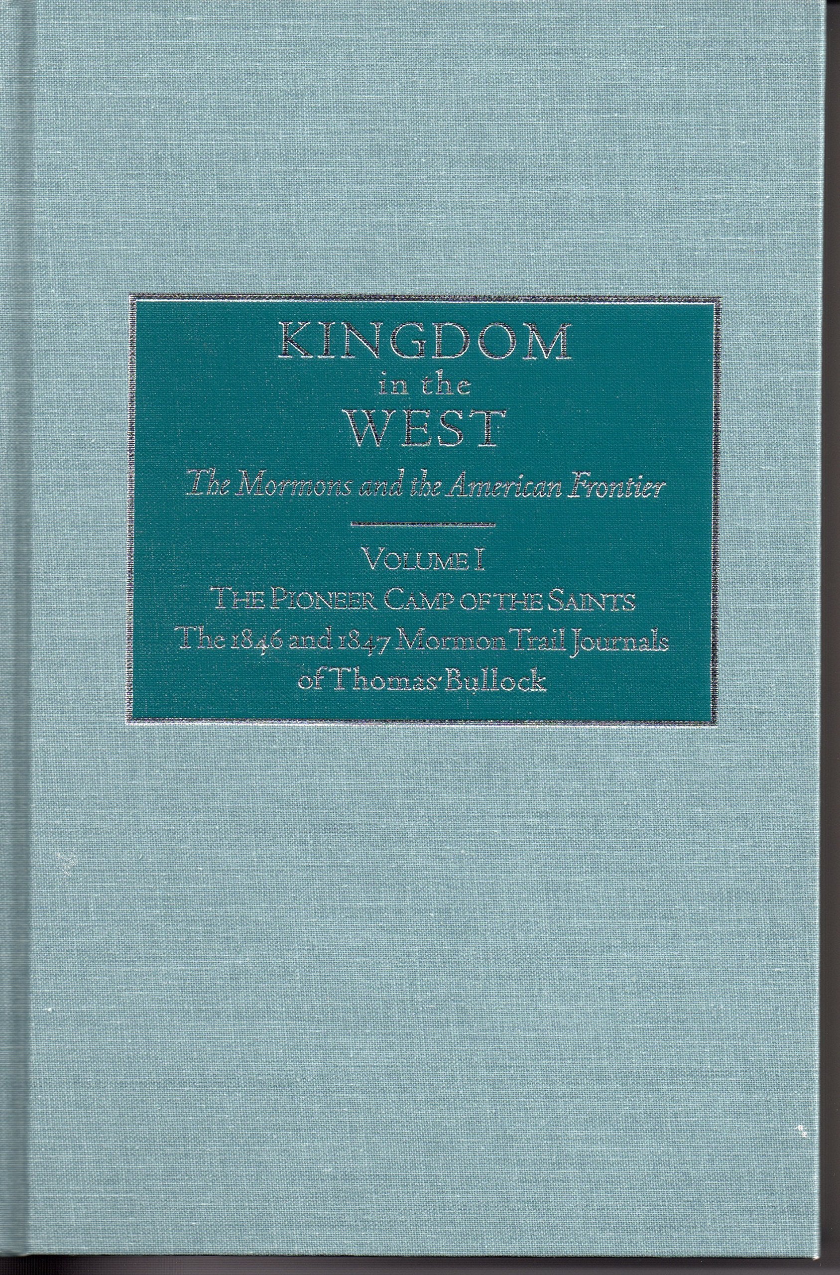 The Pioneer Camp of the Saints/Brown: The 1846 and 1847 Mormon Trail Journals of Thomas Bullock (Kingdom in the West, V. 1),Used