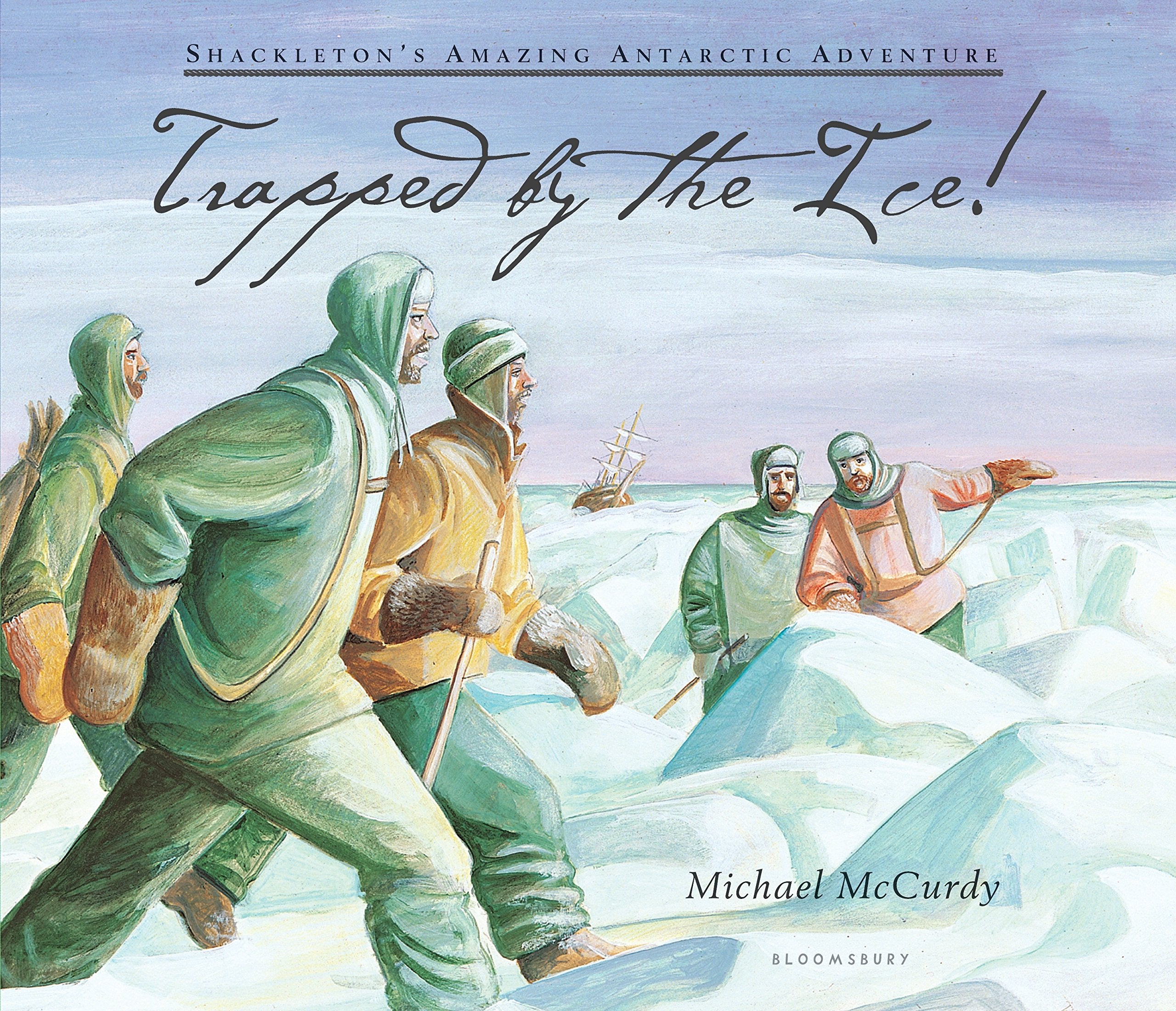 Trapped by the Ice!: Shackleton's Amazing Antarctic Adventure,New