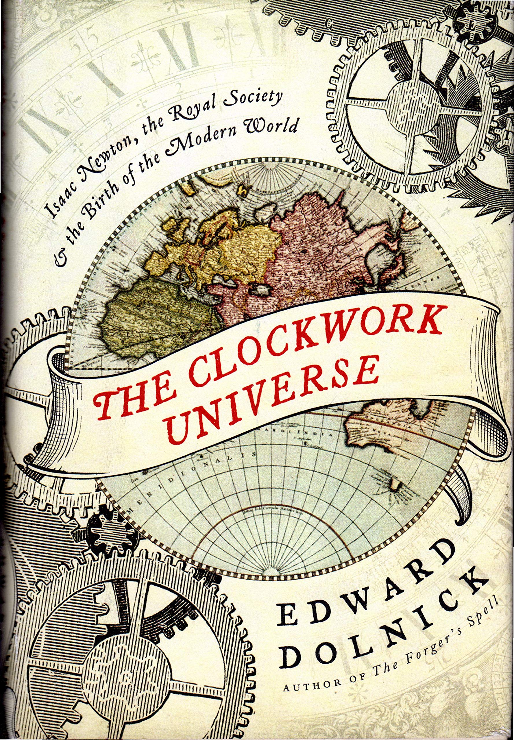 The Clockwork Universe: Isaac Newton, The Royal Society, And The Birth Of The Modern World