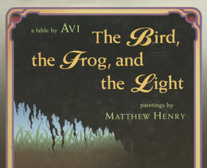 The Bird, the Frog, and the Light: A Fable,Used