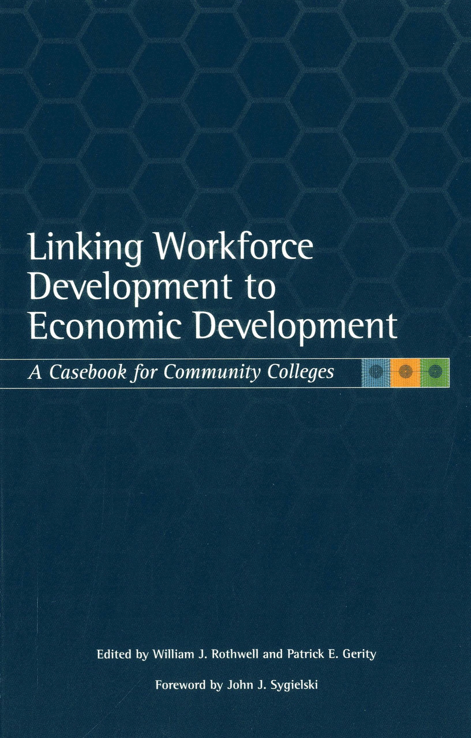 Linking Workforce Development to Economic Development: A Casebook for Community Colleges,Used