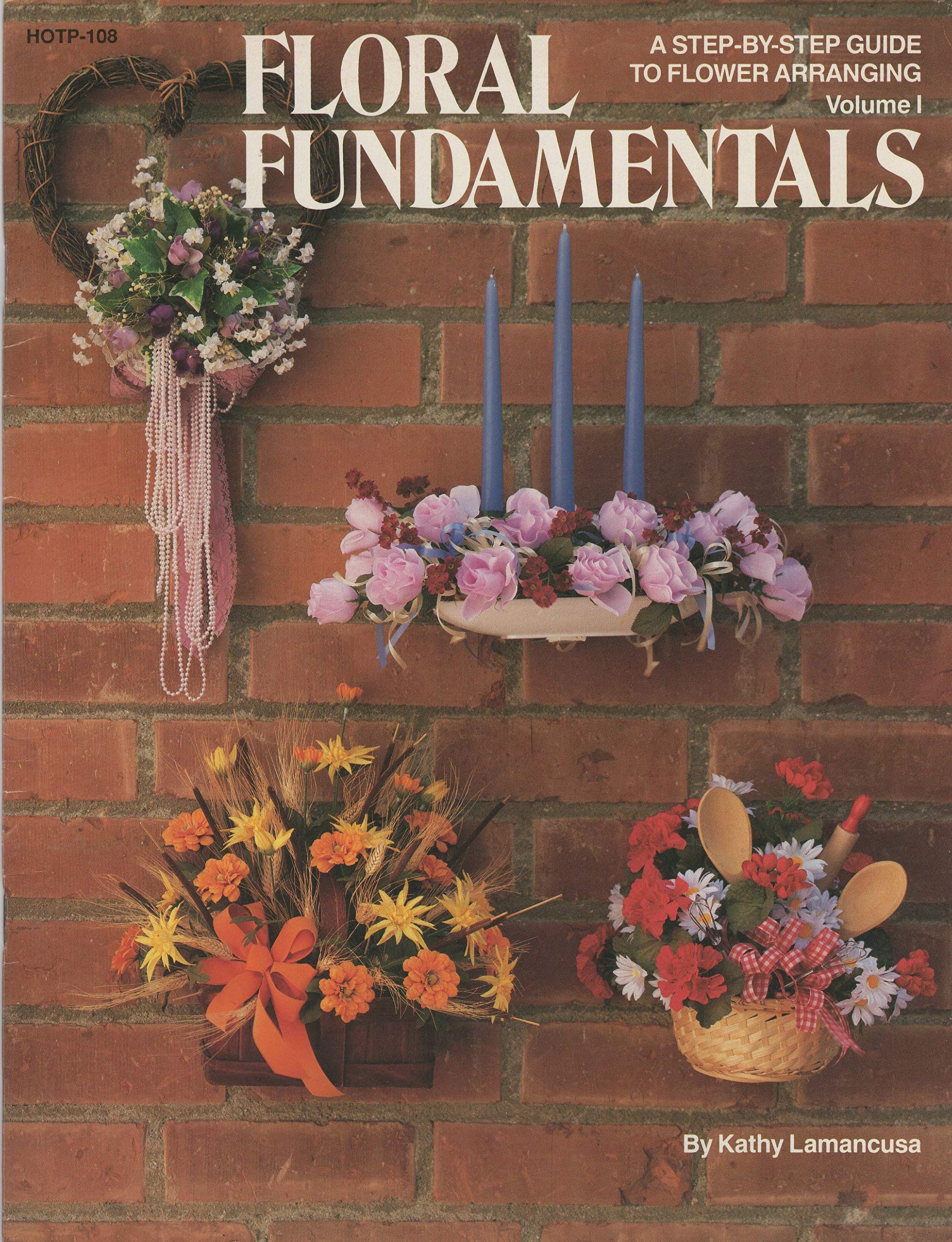Floral Fundamentals: A StepByStep Guide to Flower Arranging,Used